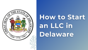 How to start an LLC in Delaware (DE)