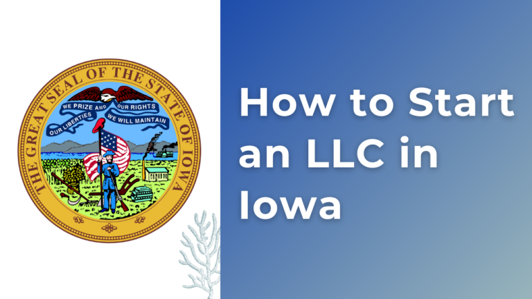 How to Start an LLC in Iowa (IA)