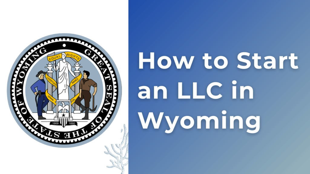 How to Start an LLC in Wyoming 